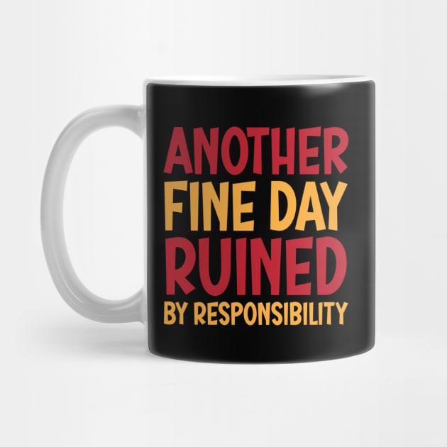 Another Fine Day Ruined By Responsibility by Lukecarrarts